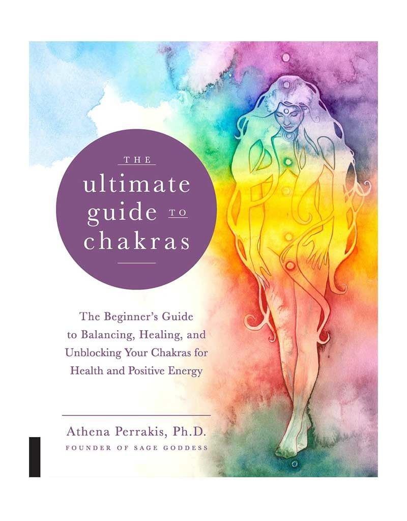 Ultimate Guide to Chakras by Athena Perrakis