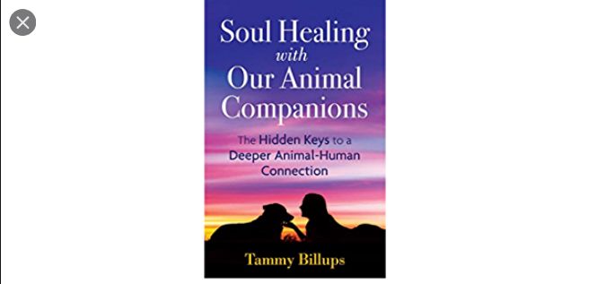 Soul Healing with Our Animal Companions by Tammy Billups