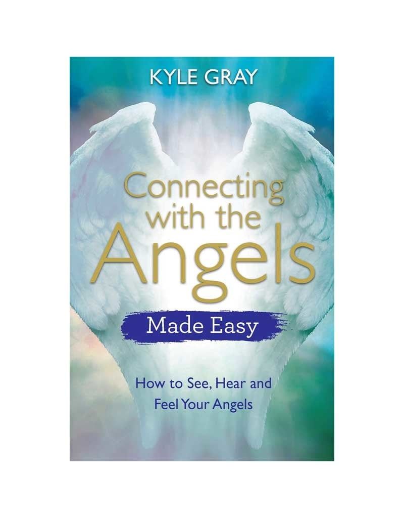 Connecting with the Angels Made Easy by Kyle Gray