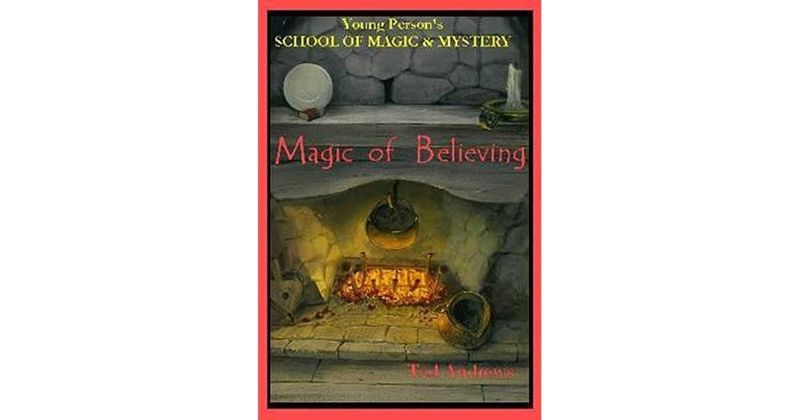 Magic of Believing by Ted Andrews