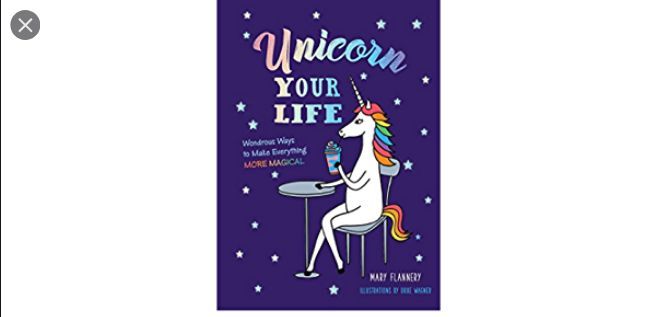 Unicorn Your Life by Mary Flannery