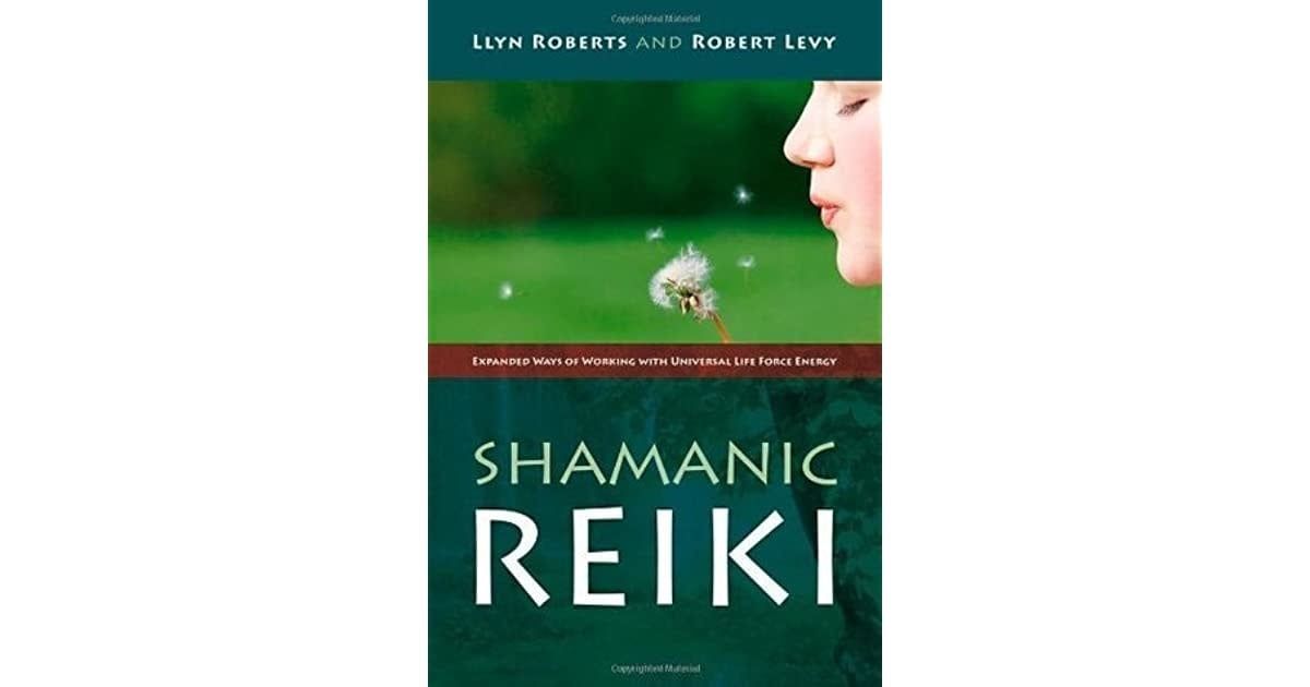 Shamanic Reiki by Llyn Roberts &amp; Robert Levy