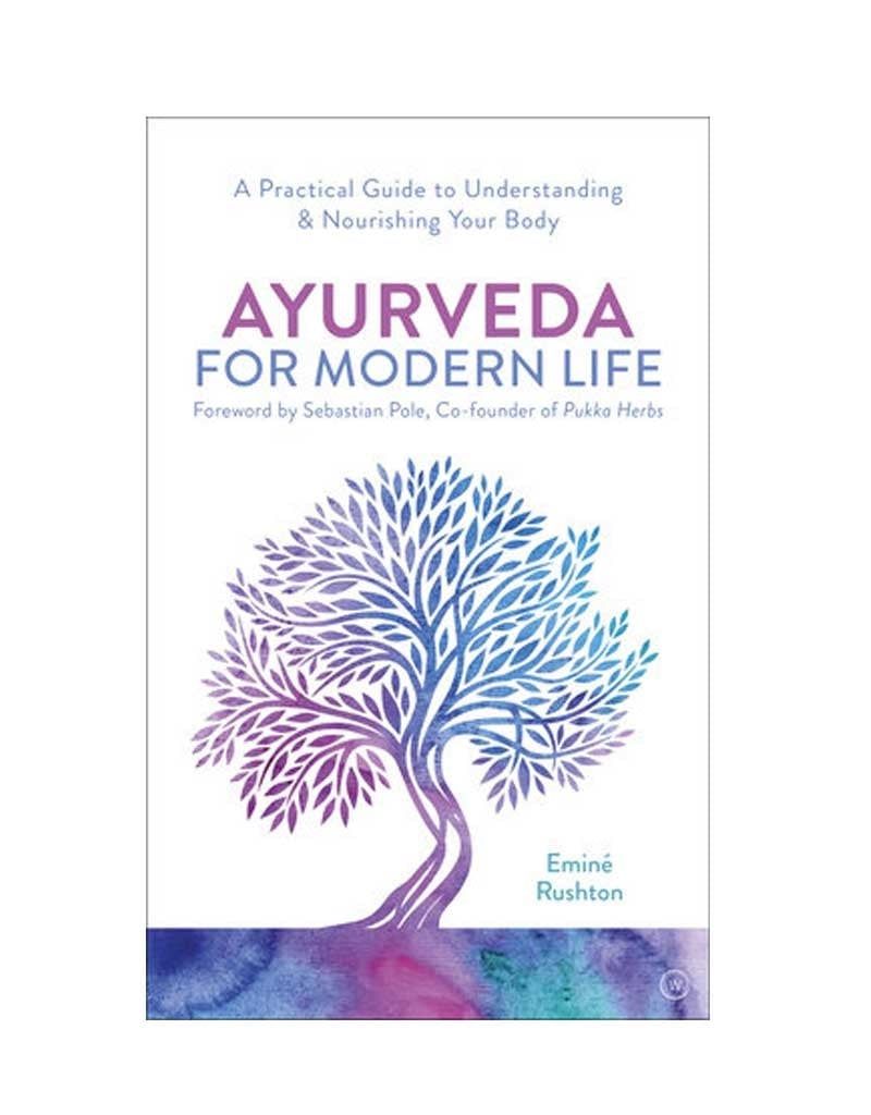 Ayurveda For Modern Life by Emine Rushton