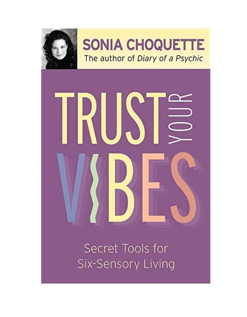 Trust Your Vibes by Sonia Choquette