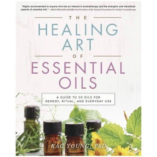 Healing Art of Essential Oils by Kac Young