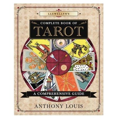 Complete Book of Tarot by Anthony Louis