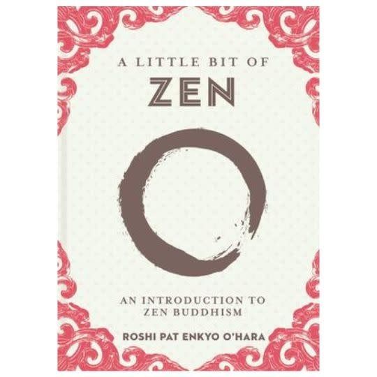 A Little Bit of Zen by Roshi Pat Enkyo O&#39;Hara