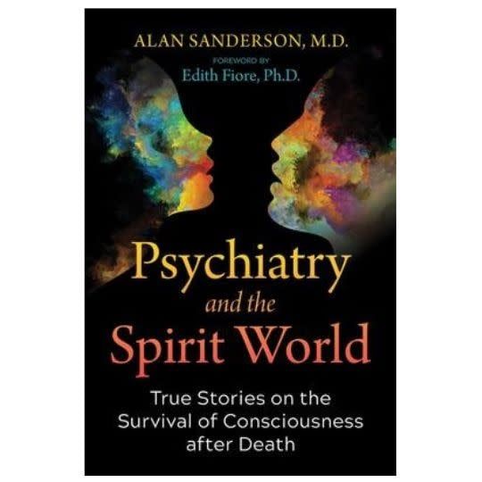 Psychiatry and the Spirit World by Alan Sanderson, M.D