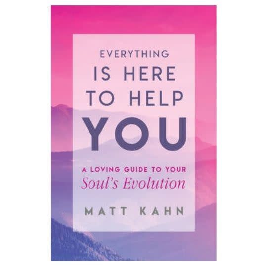 Everything is Here to Help You by Matt Kahn