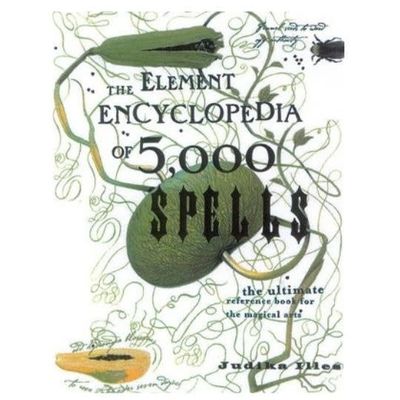 The Element Encyclopedia of 5000 Spells by Judika Illes
