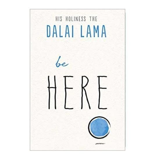 Be Here by Dalai Lama