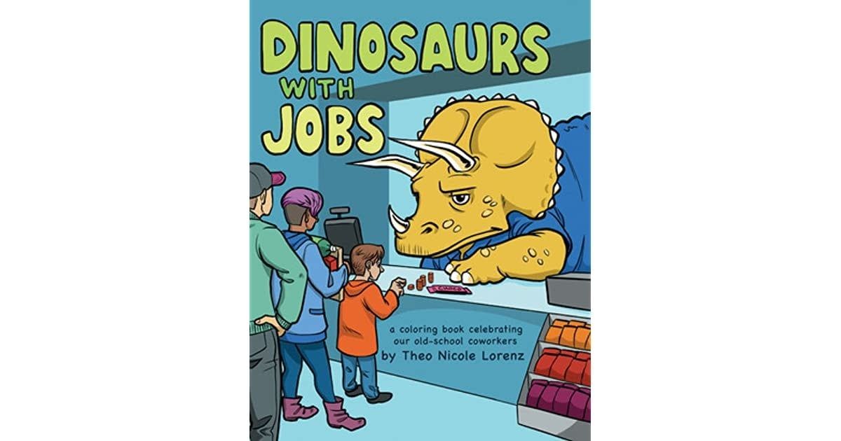 Dinosaurs with Jobs Coloring Book by Theo Nicole Lorenz
