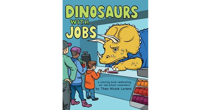 Dinosaurs with Jobs Coloring Book by Theo Nicole Lorenz