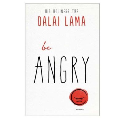 Be Angry by Dalai Lama