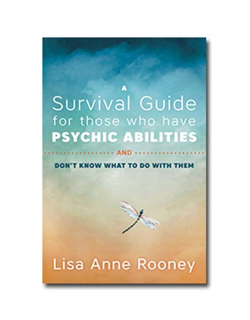 A Survival Guide for Those Who Have Psychic Abilities by Lisa Anne Rooney