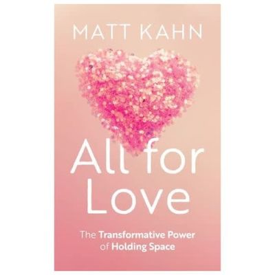 All for Love by Matt Kahn
