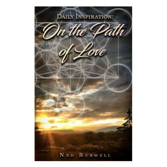 On the Path of Love Daily Inspirations by Ned Burwell