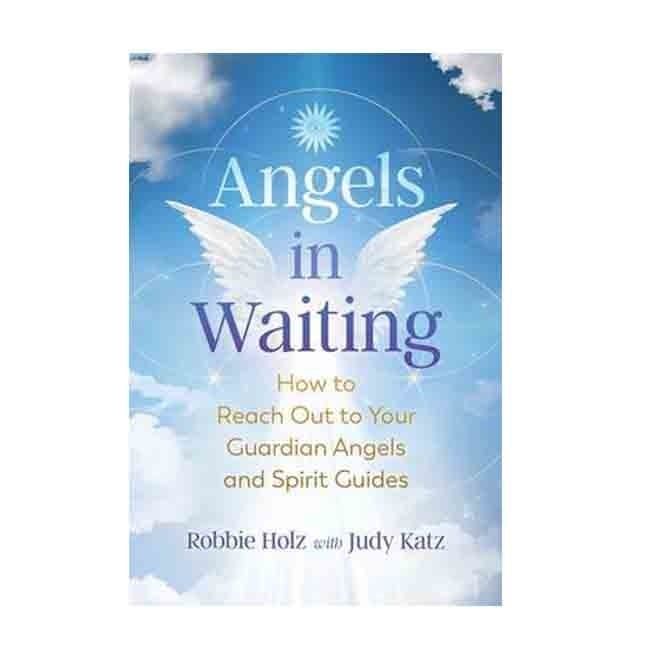 Angels in Waiting by Robbie Holz with Judy Katz