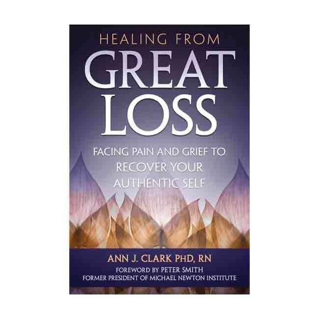 Healing from Great Loss by Ann J. Clark