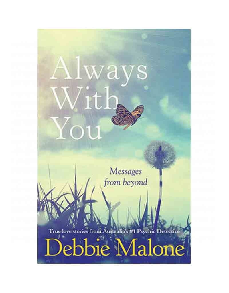 Always With You Messages from Beyond by Debbie Malone