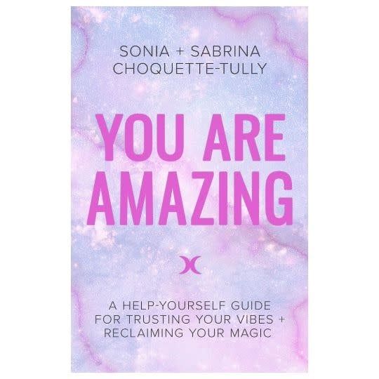 You Are Amazing by Sonia + Sabrina Choquette - Tully
