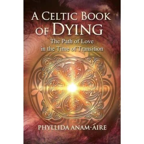 Celtic Book of Dying By Phyllida Anam-aire