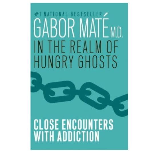In the Realms of Hungry Ghosts by Gabor Maté