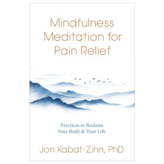 Mindfulness Meditation for Pain Relief by Jon Kabat-Zinn