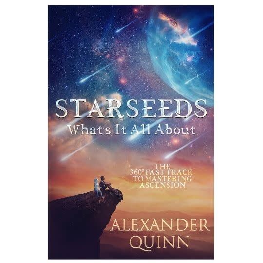 Starseeds What&#39;s It All About? by Alexander Quinn