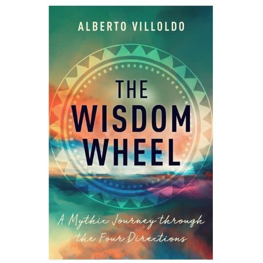 The Wisdom Wheel by Alberto Villoldo