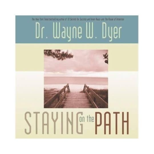 Staying on the Path by Dr. Wayne W. Dyer