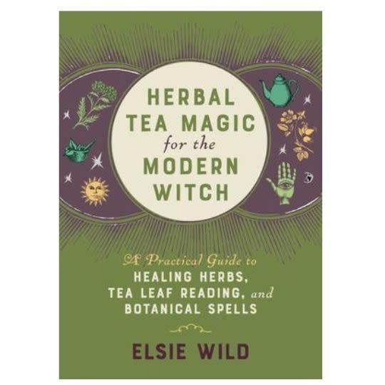 Herbal Tea Magic for the Modern Witch by Elsie Wild