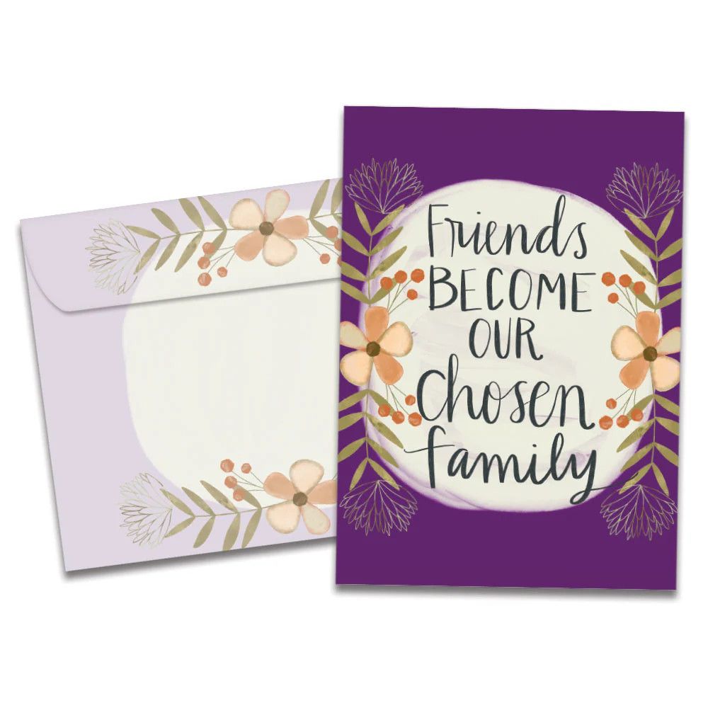 Friends Become Our Chosen Family Card