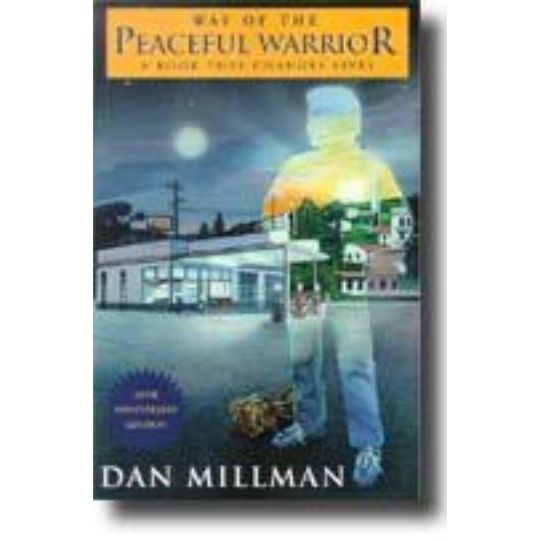 The Way of the Peaceful Warrior by Dan Millman