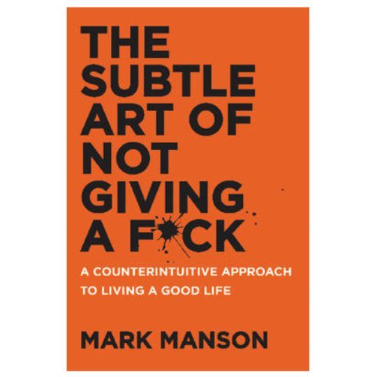 Subtle Art of Not Giving a F*ck by Mark Manson