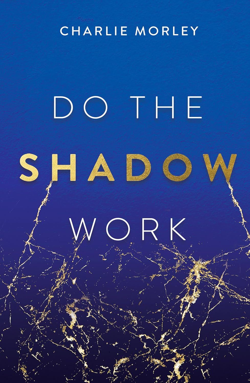 Do The Shadow Work By Charlie Morley