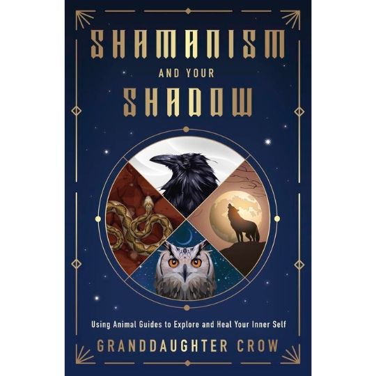 Shamanism &amp; Your Shadow By Granddaughter Crow