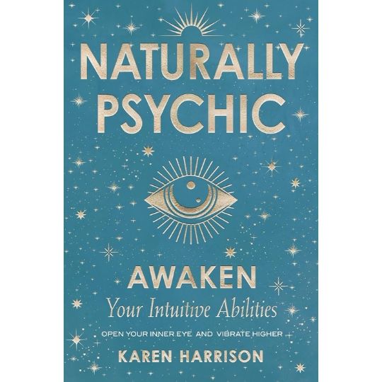 Naturally Psychic  By Karen Harrison