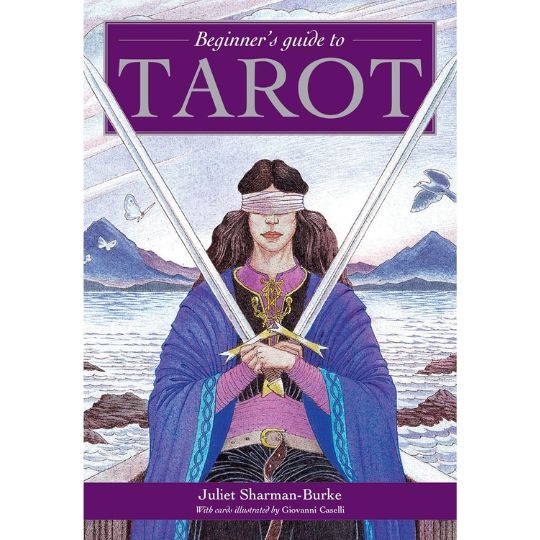 Beginner&#39;s Guide to Tarot By: Juliet Sharman-Burke