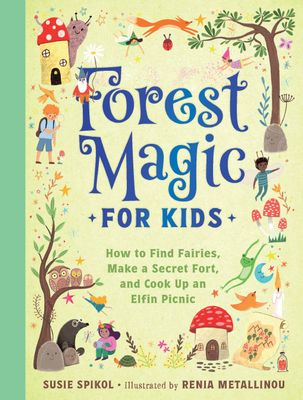 Forest Magic for Kids by Susie Spikol