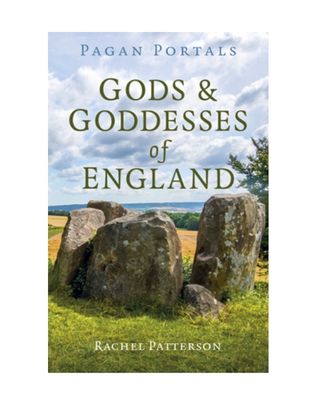 Pagan Portals: Gods &amp; Goddesses of England by Rachel Patterson