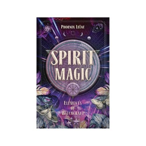 Spirit Magic Elements of Witchcraft by Phoenix LeFae