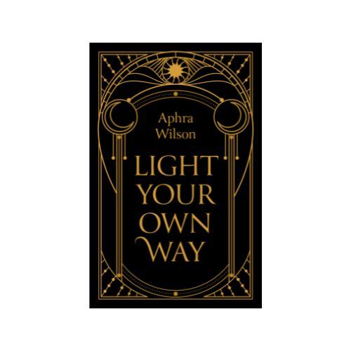 Light Your Own Way by Aphra Wilson