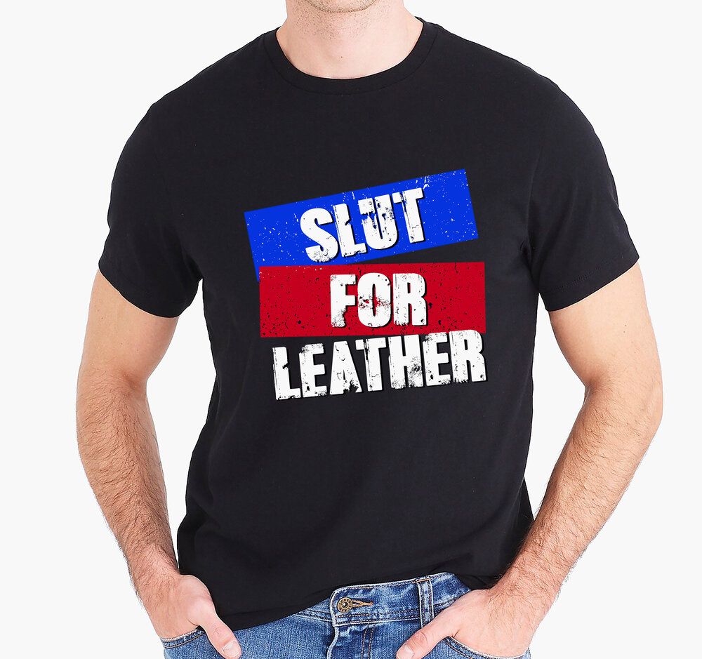 Slut for Leather T-shirt