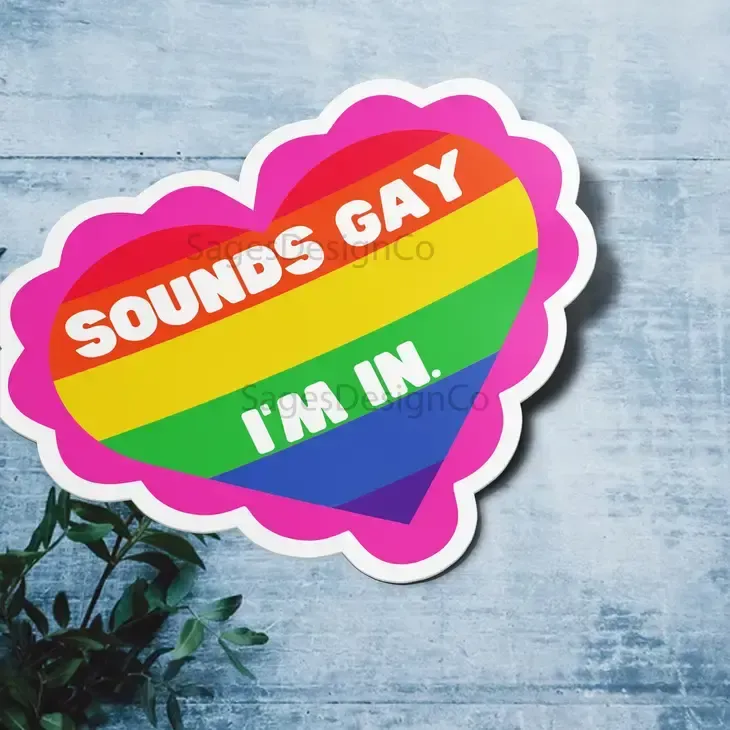 Sounds Gay, I&#39;m In Sticker