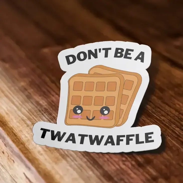 Don&#39;t Be A Twat Waffle Sticker