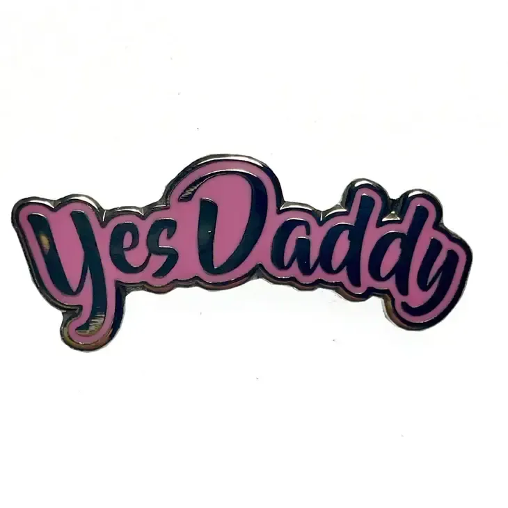 Yes Daddy Enamel pin