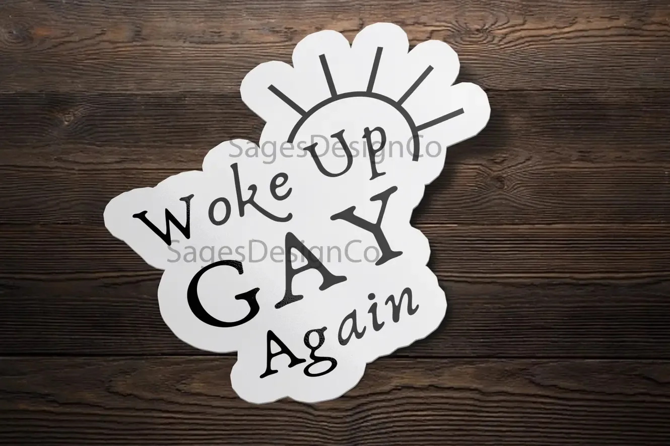 Woke Up Gay, Again Sticker