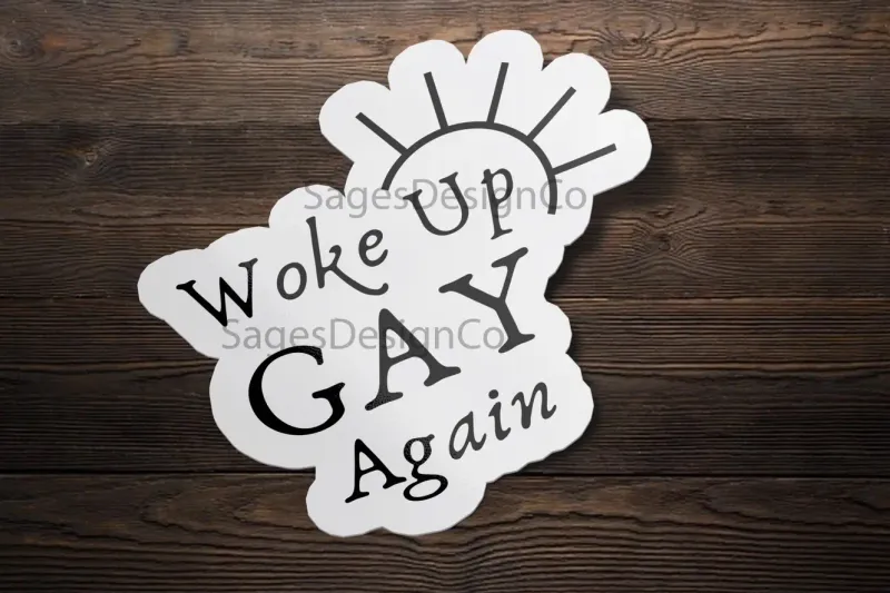 Woke Up Gay, Again Sticker