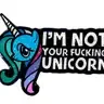 I&#39;M Not Your Fucking Unicorn Enamel Pin